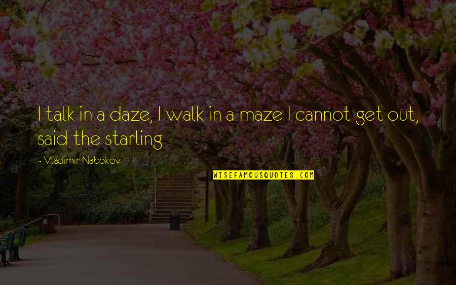 Alabora Tamilan Quotes By Vladimir Nabokov: I talk in a daze, I walk in Alabora Tamilan Quotes By Vladimir Nabokov: I talk in a daze, I walk in
