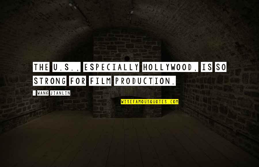 Alabrehas Quotes By Wang Jianlin: The U.S., especially Hollywood, is so strong for