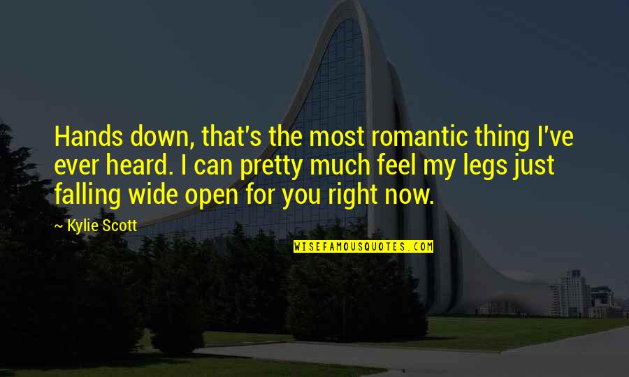 Alacali Quotes By Kylie Scott: Hands down, that's the most romantic thing I've Alacali Quotes By Kylie Scott: Hands down, that's the most romantic thing I've