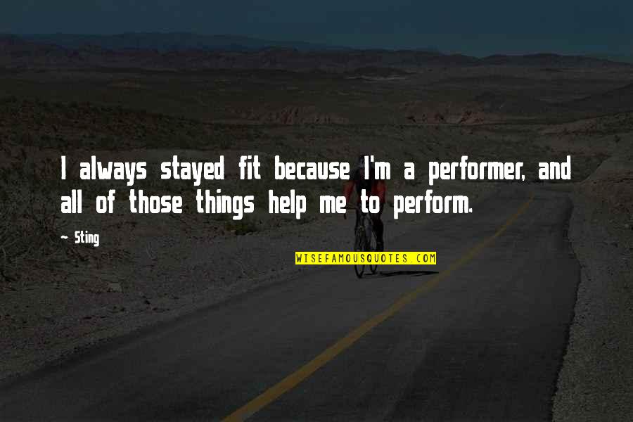 Alacena Definicion Quotes By Sting: I always stayed fit because I'm a performer,