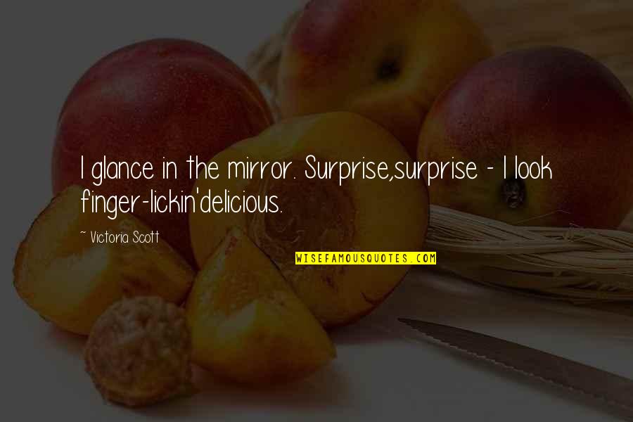 Alack Quotes By Victoria Scott: I glance in the mirror. Surprise,surprise - I