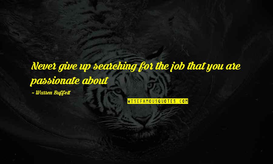 Alack Quotes By Warren Buffett: Never give up searching for the job that