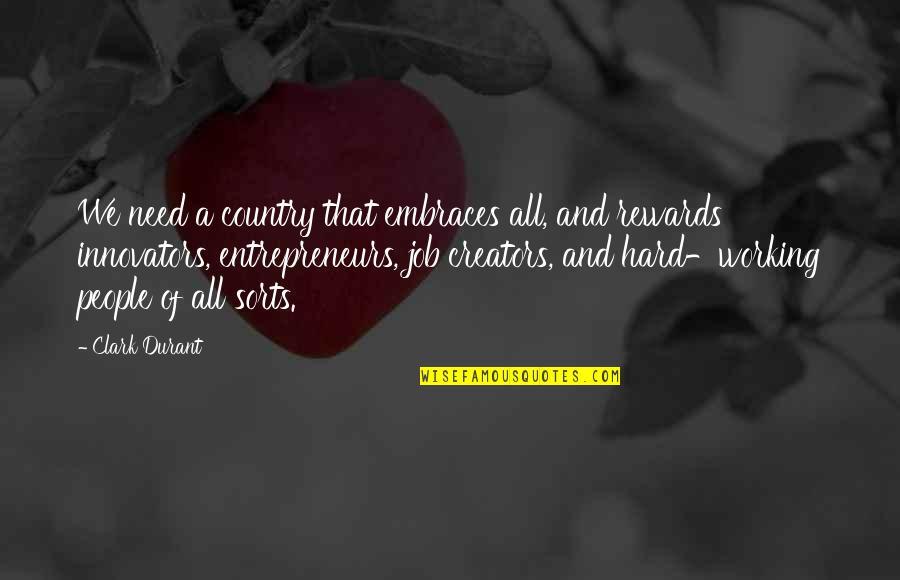 Alacranes Venenosos Quotes By Clark Durant: We need a country that embraces all, and Alacranes Venenosos Quotes By Clark Durant: We need a country that embraces all, and