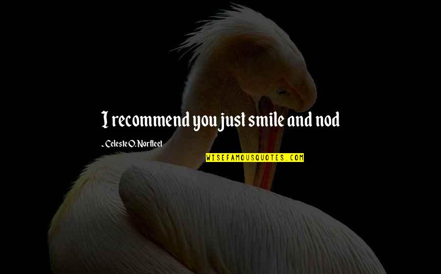 Alada Soap Quotes By Celeste O. Norfleet: I recommend you just smile and nod