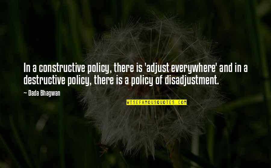 Alada Soap Quotes By Dada Bhagwan: In a constructive policy, there is 'adjust everywhere'