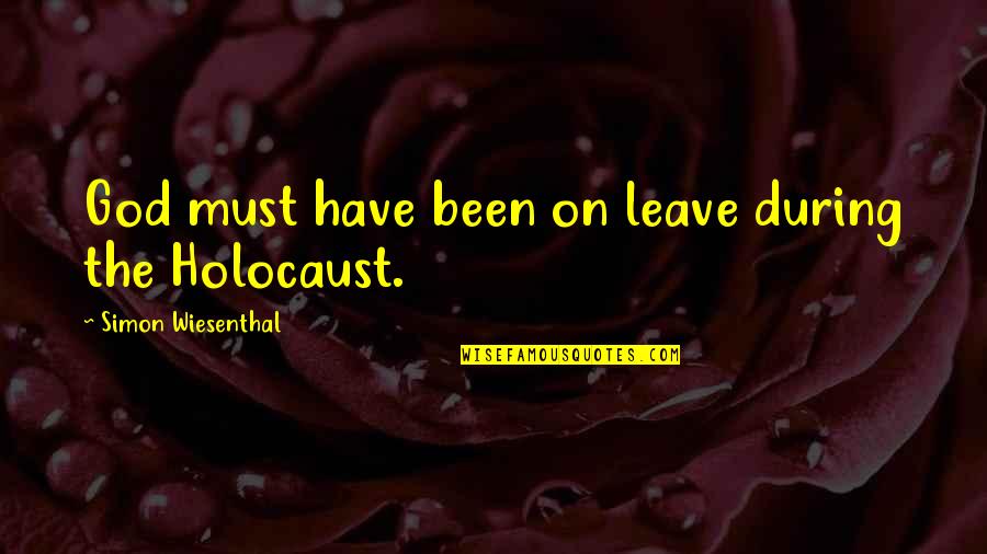 Aladdin And Abu Quotes By Simon Wiesenthal: God must have been on leave during the Aladdin And Abu Quotes By Simon Wiesenthal: God must have been on leave during the
