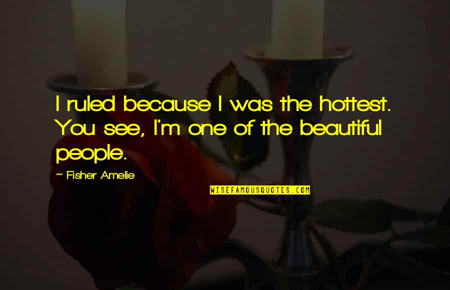 Aladdin And Jasmine Quotes By Fisher Amelie: I ruled because I was the hottest. You