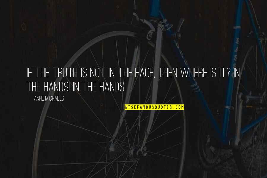 Aladdin And The King Of Thieves Genie Quotes By Anne Michaels: If the truth is not in the face,