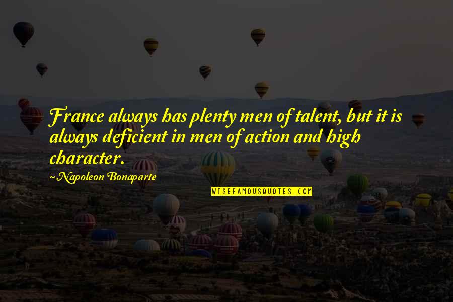 Aladdin Quid Pro Quo Quotes By Napoleon Bonaparte: France always has plenty men of talent, but