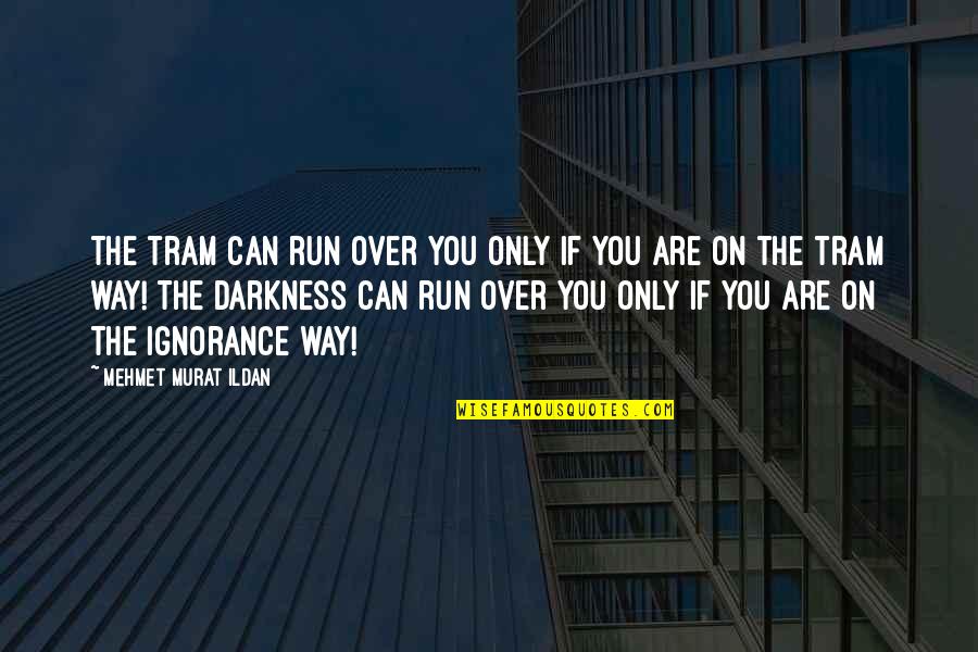 Aladon Bail Quotes By Mehmet Murat Ildan: The tram can run over you only if Aladon Bail Quotes By Mehmet Murat Ildan: The tram can run over you only if