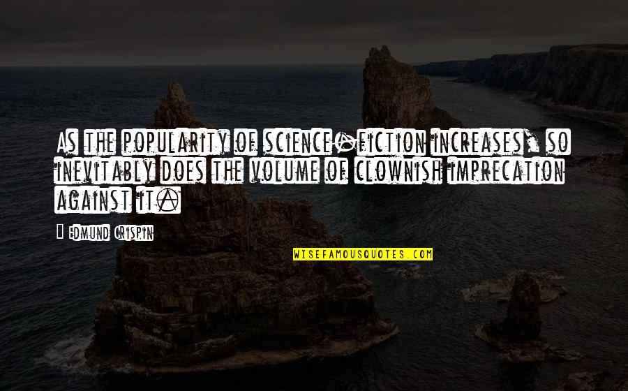 Aladora Quotes By Edmund Crispin: As the popularity of science-fiction increases, so inevitably Aladora Quotes By Edmund Crispin: As the popularity of science-fiction increases, so inevitably