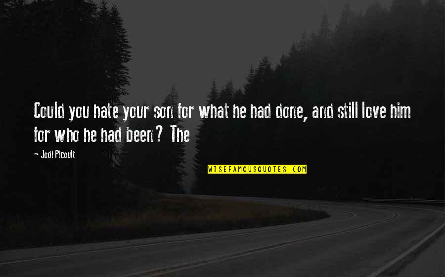 Aladyn Online Quotes By Jodi Picoult: Could you hate your son for what he