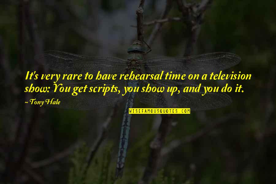 Alafia Elementary Quotes By Tony Hale: It's very rare to have rehearsal time on Alafia Elementary Quotes By Tony Hale: It's very rare to have rehearsal time on