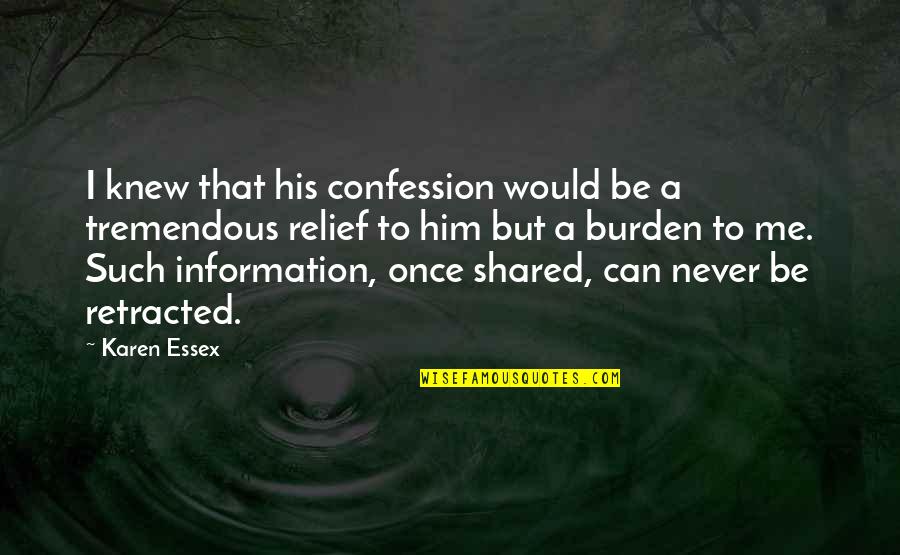 Alagaan Ang Sarili Quotes By Karen Essex: I knew that his confession would be a