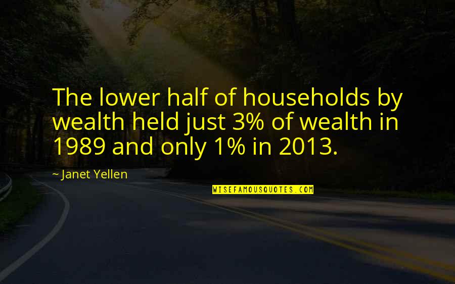 Alagaddpama Quotes By Janet Yellen: The lower half of households by wealth held