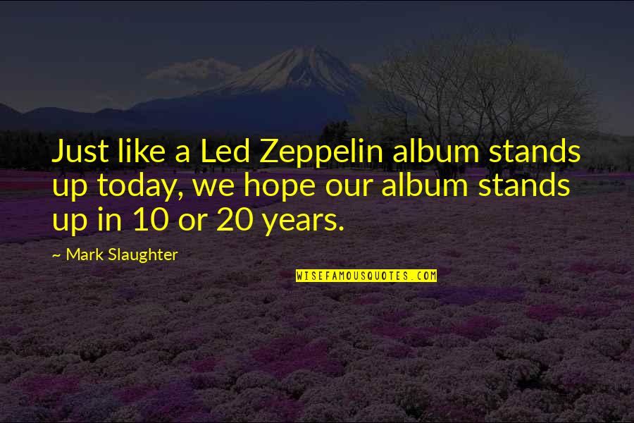 Alagaesia Map Quotes By Mark Slaughter: Just like a Led Zeppelin album stands up Alagaesia Map Quotes By Mark Slaughter: Just like a Led Zeppelin album stands up