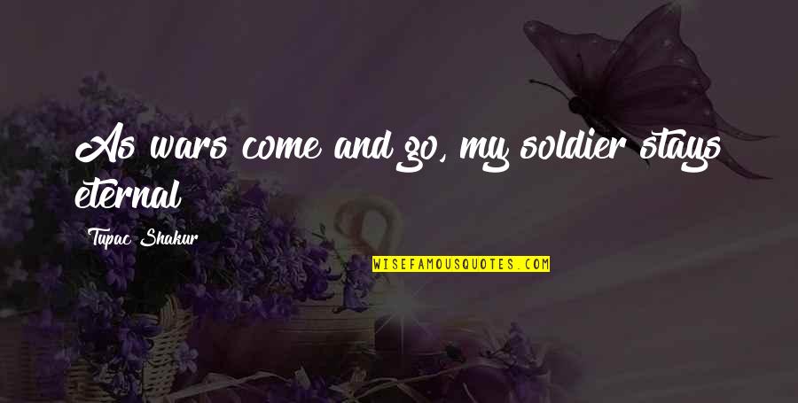 Alagai Pookuthe Quotes By Tupac Shakur: As wars come and go, my soldier stays