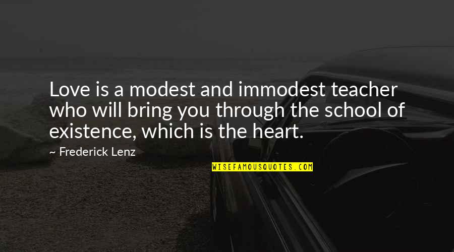 Alagic Ambasador Quotes By Frederick Lenz: Love is a modest and immodest teacher who Alagic Ambasador Quotes By Frederick Lenz: Love is a modest and immodest teacher who