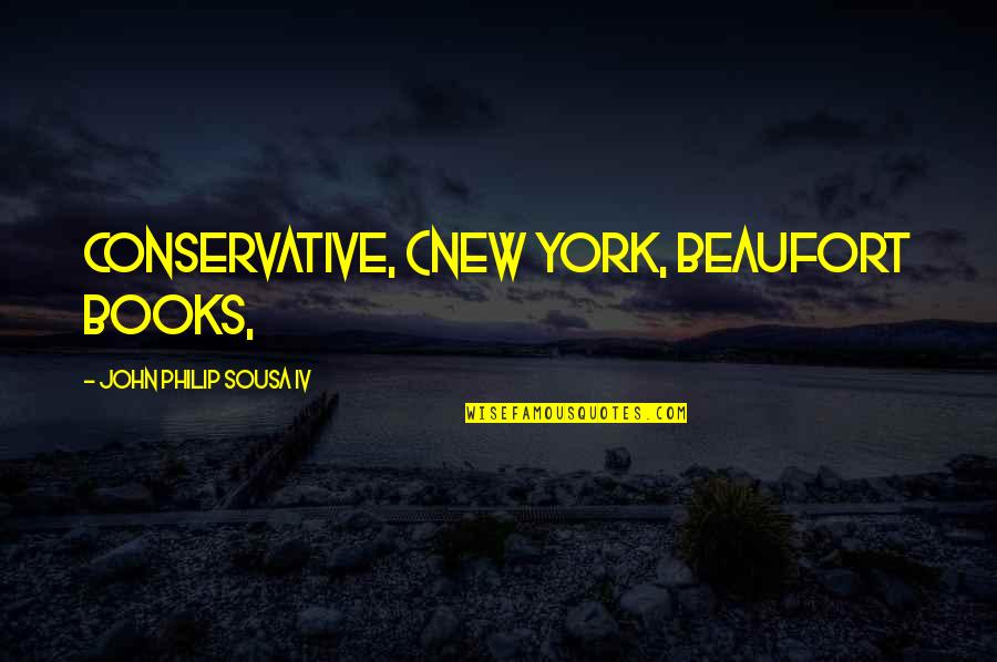 Alagic Armin Quotes By John Philip Sousa IV: Conservative, (New York, Beaufort Books, Alagic Armin Quotes By John Philip Sousa IV: Conservative, (New York, Beaufort Books,