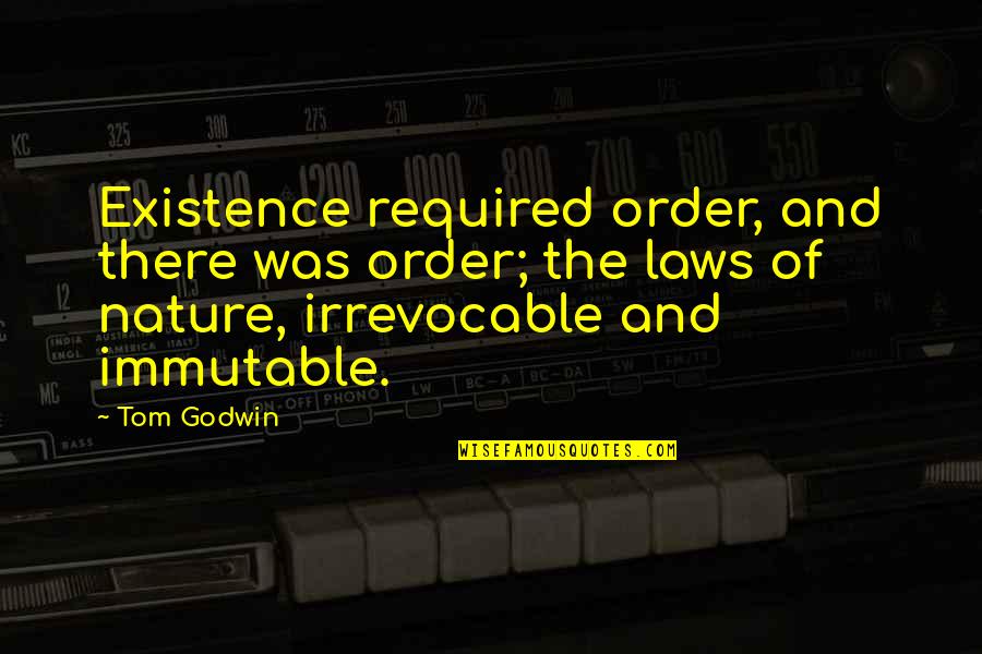 Alagic Gait Quotes By Tom Godwin: Existence required order, and there was order; the
