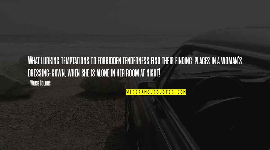 Alaiedon Township Quotes By Wilkie Collins: What lurking temptations to forbidden tenderness find their