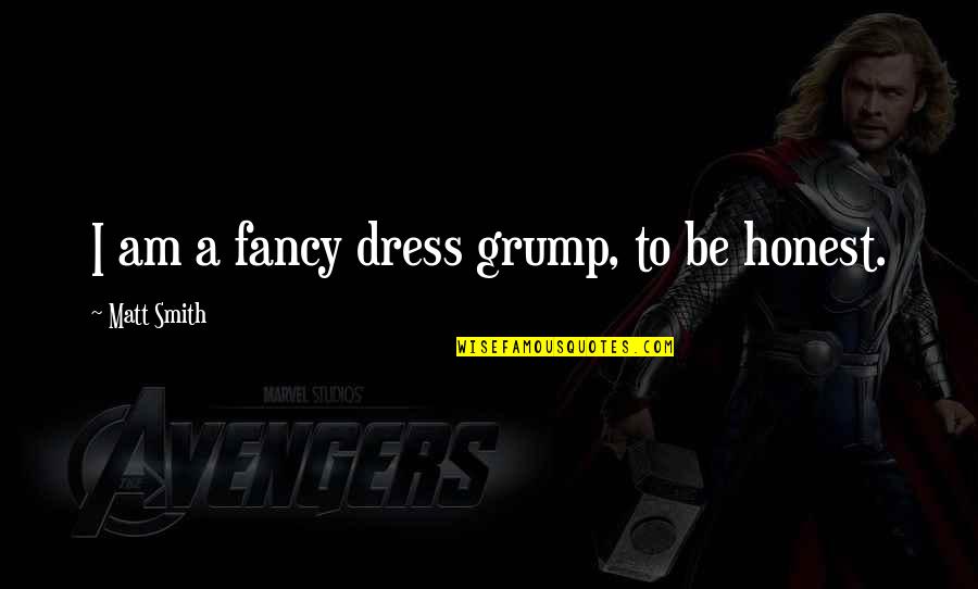 Alaijaz Quotes By Matt Smith: I am a fancy dress grump, to be Alaijaz Quotes By Matt Smith: I am a fancy dress grump, to be