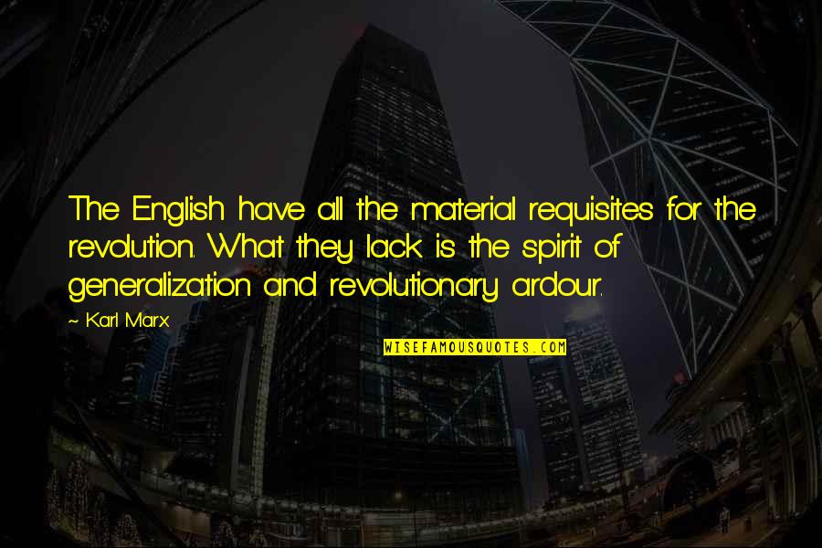Alaili Han Quotes By Karl Marx: The English have all the material requisites for