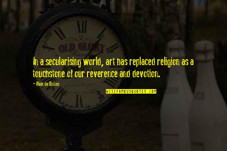 Alain Botton Quotes By Alain De Botton: In a secularising world, art has replaced religion Alain Botton Quotes By Alain De Botton: In a secularising world, art has replaced religion