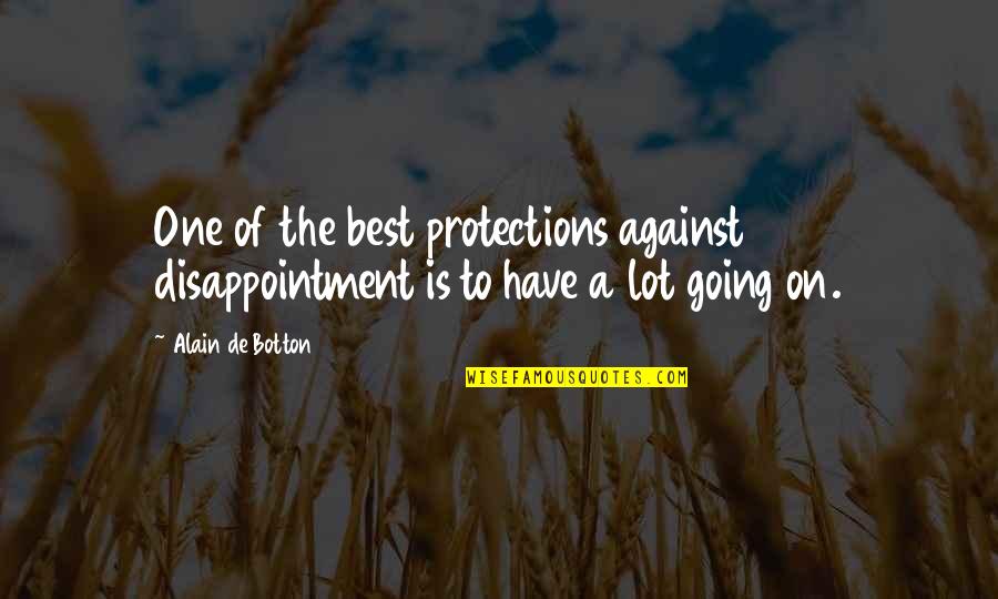Alain De Botton Best Quotes By Alain De Botton: One of the best protections against disappointment is
