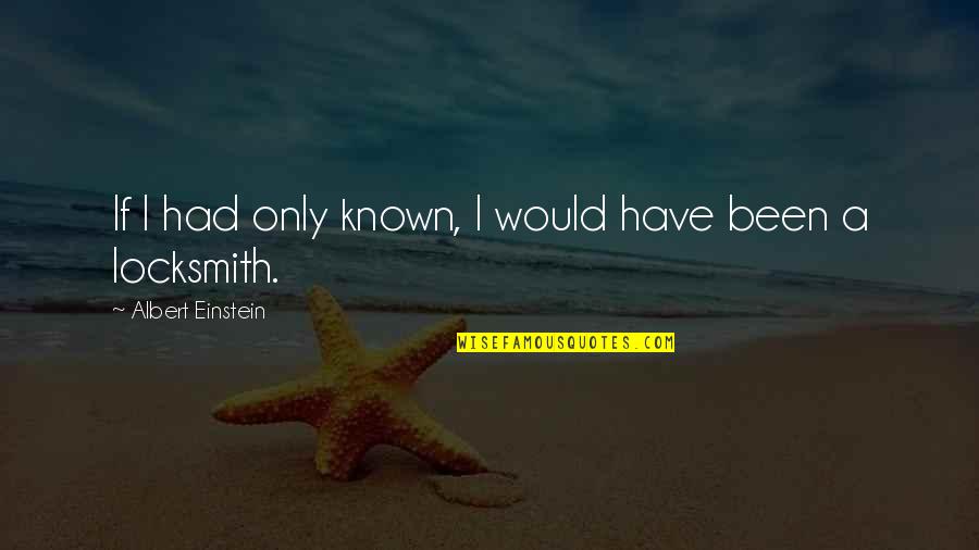 Alaina Pinto Quotes By Albert Einstein: If I had only known, I would have Alaina Pinto Quotes By Albert Einstein: If I had only known, I would have