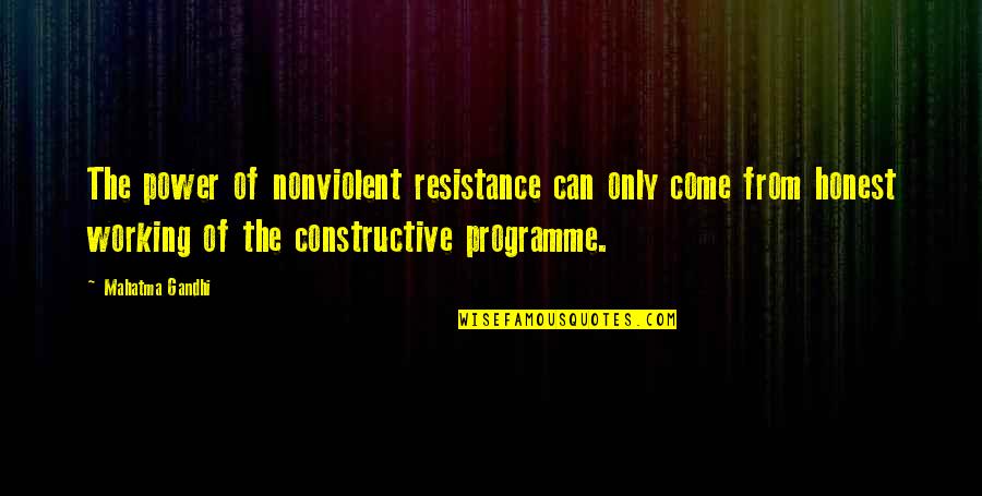 Alaine Quotes By Mahatma Gandhi: The power of nonviolent resistance can only come