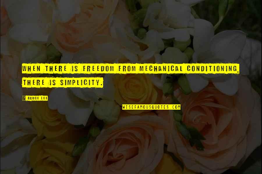Alaipayuthey Quotes By Bruce Lee: When there is freedom from mechanical conditioning, there