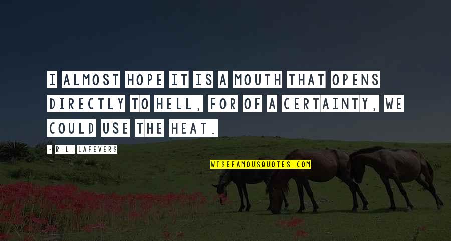 Alaipayuthey Quotes By R.L. LaFevers: I almost hope it is a mouth that Alaipayuthey Quotes By R.L. LaFevers: I almost hope it is a mouth that