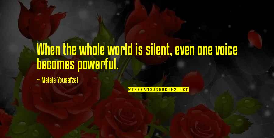 Alak At Yosi Quotes By Malala Yousafzai: When the whole world is silent, even one