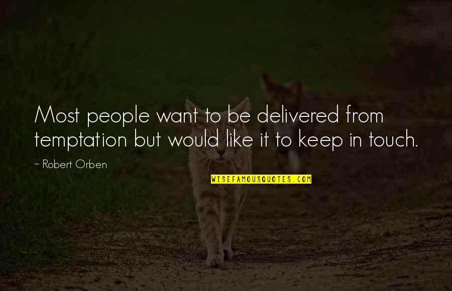 Alak At Yosi Quotes By Robert Orben: Most people want to be delivered from temptation