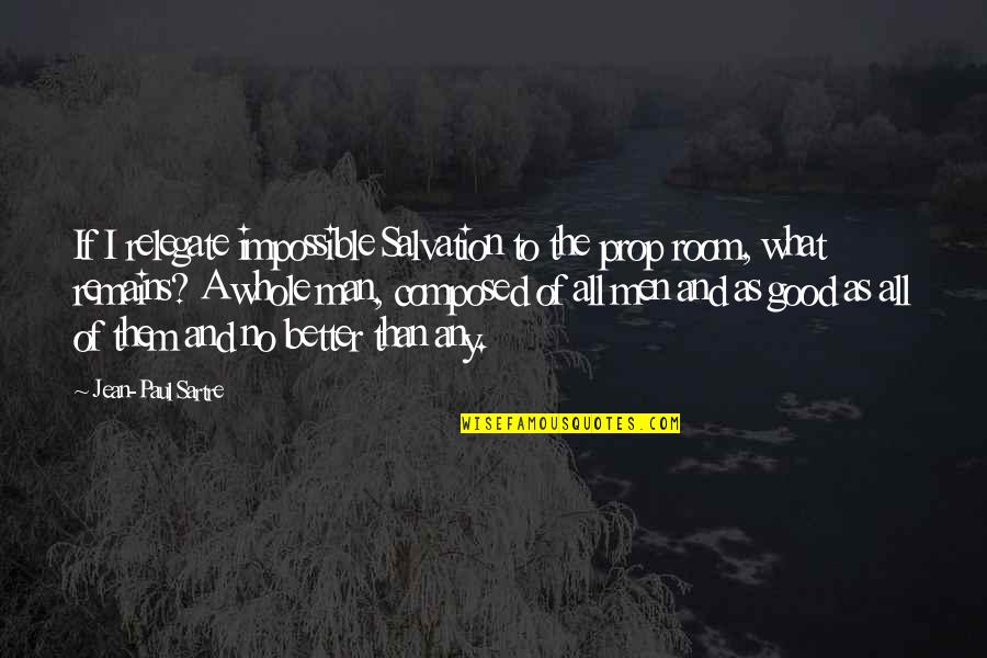 Alak Is Life Quotes By Jean-Paul Sartre: If I relegate impossible Salvation to the prop