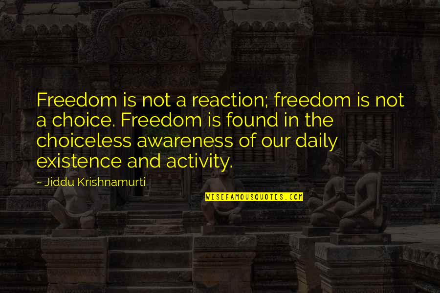 Alak Quotes By Jiddu Krishnamurti: Freedom is not a reaction; freedom is not