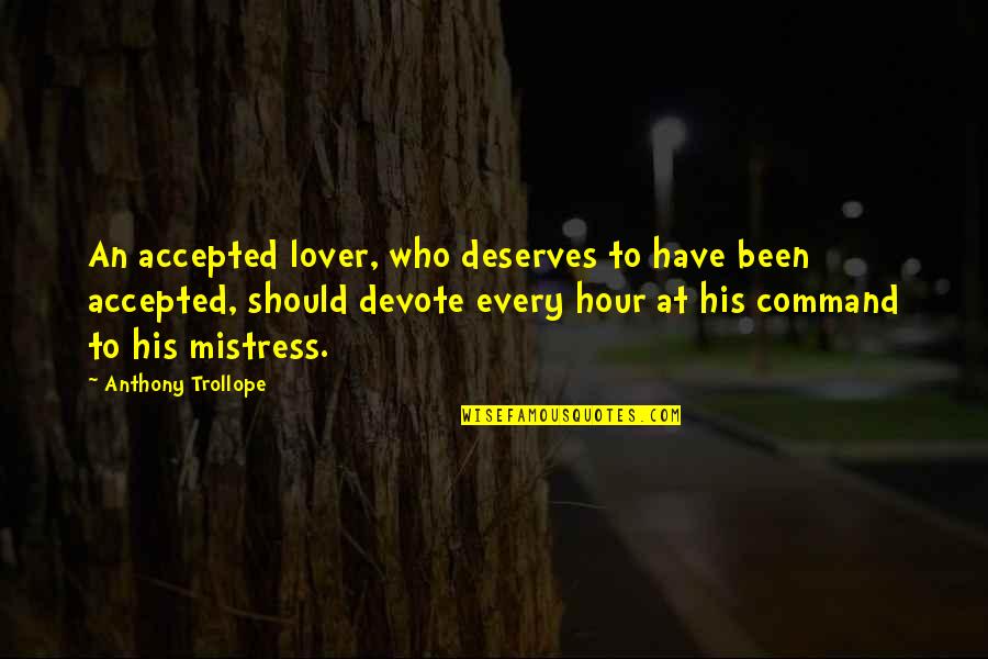 Alak Tagalog Quotes By Anthony Trollope: An accepted lover, who deserves to have been