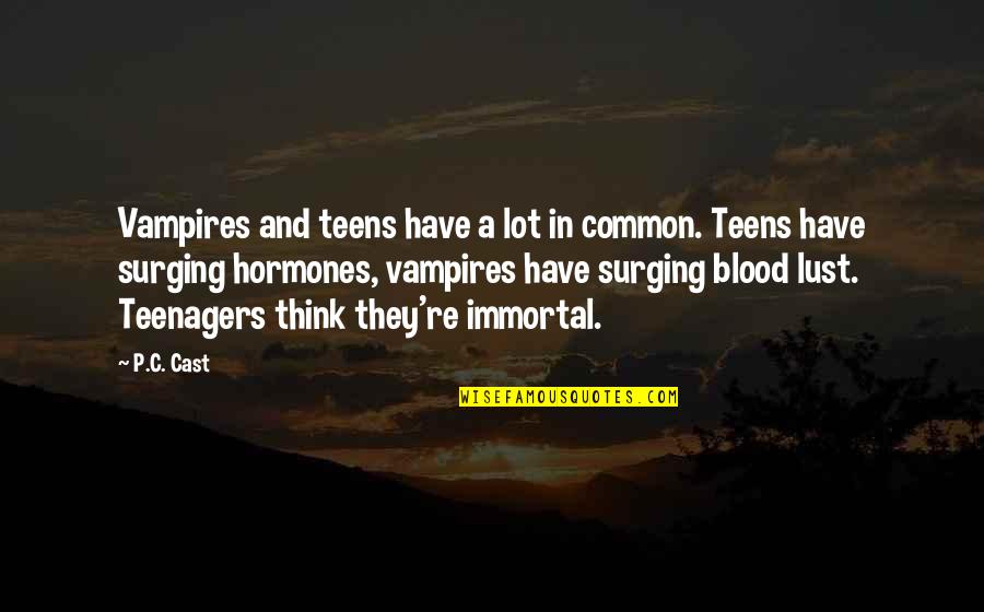 Alak Tagalog Quotes By P.C. Cast: Vampires and teens have a lot in common.