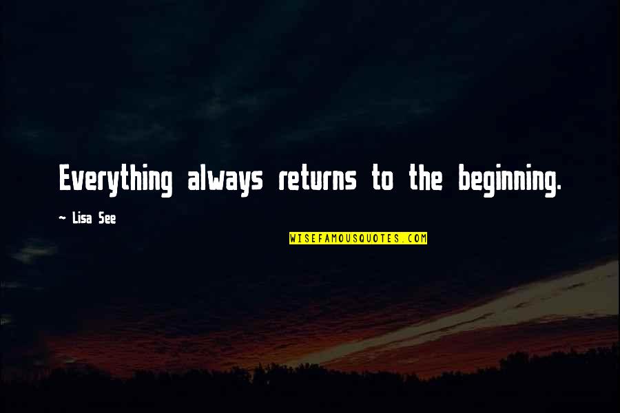 Alallauh Quotes By Lisa See: Everything always returns to the beginning.