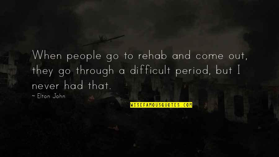 Alam Mo Mahal Kita Quotes By Elton John: When people go to rehab and come out,
