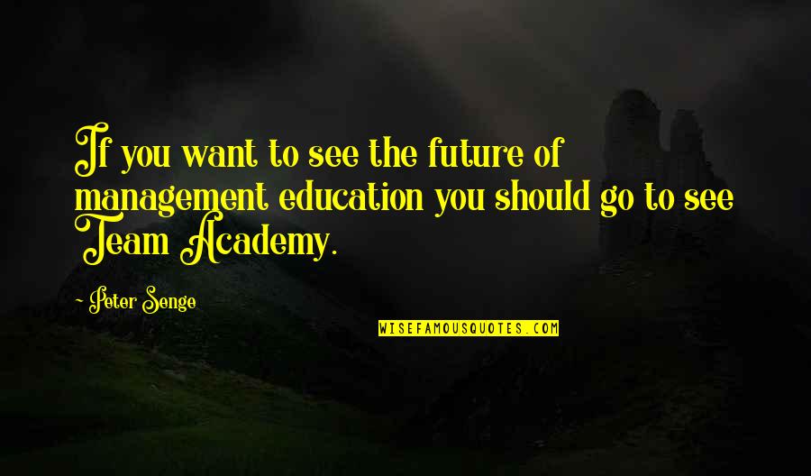 Alam Nashrah Quotes By Peter Senge: If you want to see the future of Alam Nashrah Quotes By Peter Senge: If you want to see the future of
