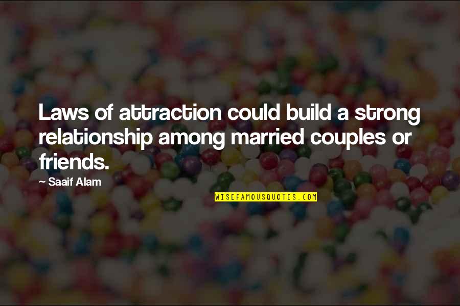Alam Quotes By Saaif Alam: Laws of attraction could build a strong relationship
