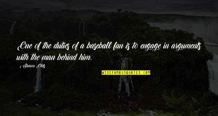 Alamaailma Quotes By Sharon Olds: One of the duties of a baseball fan Alamaailma Quotes By Sharon Olds: One of the duties of a baseball fan