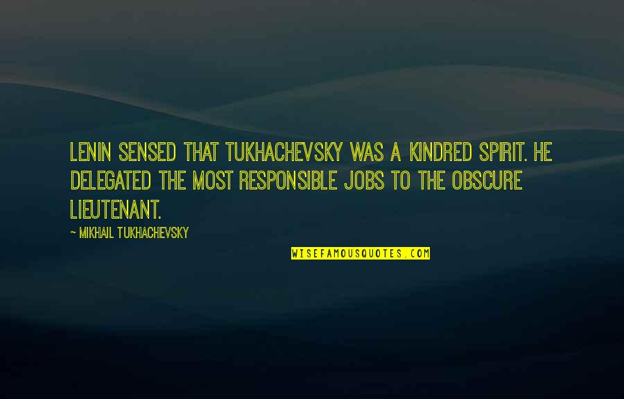 Alamaze Pbm Quotes By Mikhail Tukhachevsky: Lenin sensed that Tukhachevsky was a kindred spirit. Alamaze Pbm Quotes By Mikhail Tukhachevsky: Lenin sensed that Tukhachevsky was a kindred spirit.