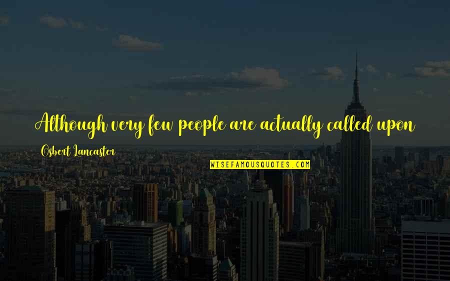 Alambic Minecraft Quotes By Osbert Lancaster: Although very few people are actually called upon Alambic Minecraft Quotes By Osbert Lancaster: Although very few people are actually called upon