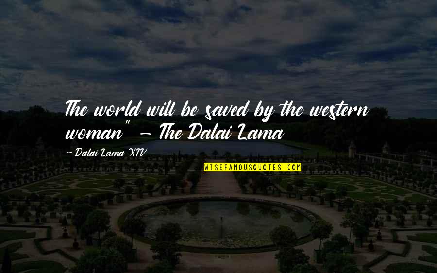 Alambic Quotes By Dalai Lama XIV: The world will be saved by the western