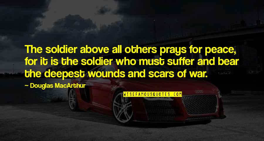 Alamdar Quotes By Douglas MacArthur: The soldier above all others prays for peace, Alamdar Quotes By Douglas MacArthur: The soldier above all others prays for peace,