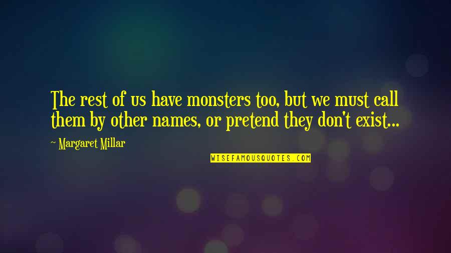 Alamin Quotes By Margaret Millar: The rest of us have monsters too, but