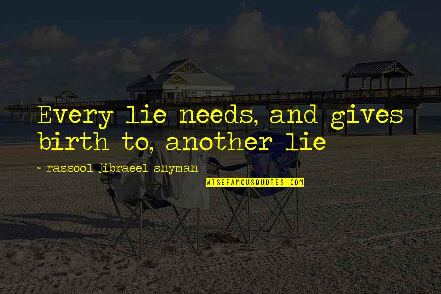 Alan Ashley Pitt Quotes By Rassool Jibraeel Snyman: Every lie needs, and gives birth to, another